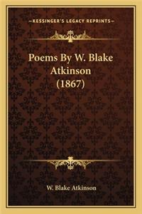 Poems By W. Blake Atkinson (1867)