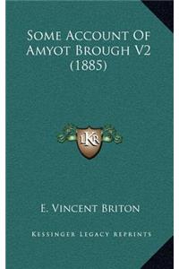 Some Account of Amyot Brough V2 (1885)