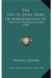 The Life of John, Duke of Marlborough V1