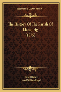 History Of The Parish Of Llangurig (1875)