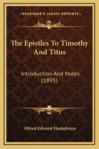 The Epistles to Timothy and Titus