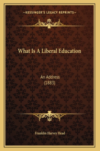What Is A Liberal Education