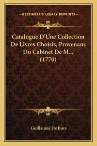 Catalogue D'Une Collection De Livres Choisis, Provenans Du Cabinet De M... (1770)