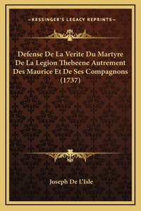 Defense De La Verite Du Martyre De La Legion Thebeene Autrement Des Maurice Et De Ses Compagnons (1737)