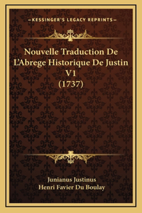 Nouvelle Traduction De L'Abrege Historique De Justin V1 (1737)