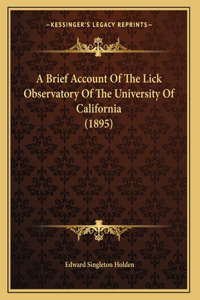 A Brief Account Of The Lick Observatory Of The University Of California (1895)