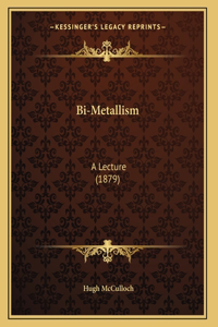 Bi-Metallism