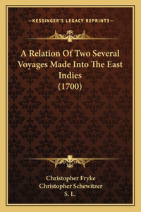 Relation Of Two Several Voyages Made Into The East Indies (1700)