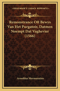 Remonstrance Oft Bewys Van Het Purgatoir, Datmen Noempt Dat Vaghevier (1566)