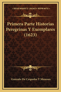 Primera Parte Historias Peregrinas Y Exemplares (1623)