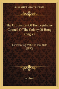 Ordinances Of The Legislative Council Of The Colony Of Hong Kong V2