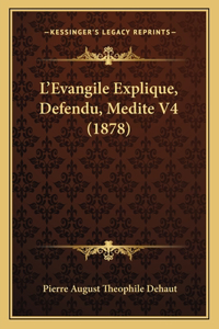L'Evangile Explique, Defendu, Medite V4 (1878)