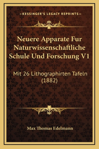Neuere Apparate Fur Naturwissenschaftliche Schule Und Forschung V1