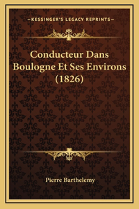 Conducteur Dans Boulogne Et Ses Environs (1826)