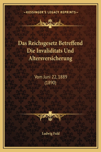 Reichsgesetz Betreffend Die Invaliditats Und Altersversicherung