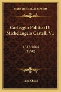 Carteggio Politico Di Michelangelo Castelli V1