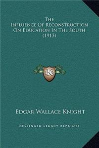 The Influence Of Reconstruction On Education In The South (1913)