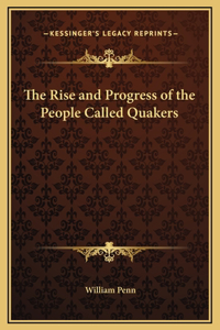 The Rise and Progress of the People Called Quakers