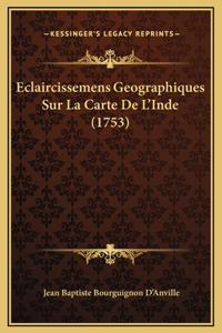 Eclaircissemens Geographiques Sur La Carte De L'Inde (1753)