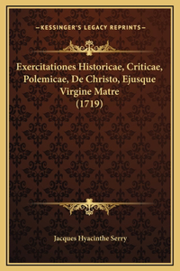 Exercitationes Historicae, Criticae, Polemicae, De Christo, Ejusque Virgine Matre (1719)