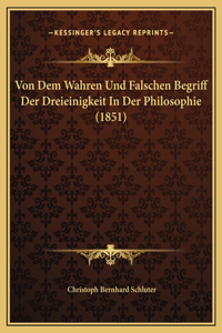 Von Dem Wahren Und Falschen Begriff Der Dreieinigkeit In Der Philosophie (1851)