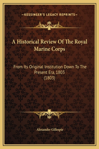 A Historical Review Of The Royal Marine Corps