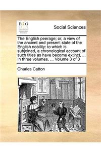The English peerage; or, a view of the ancient and present state of the English nobility