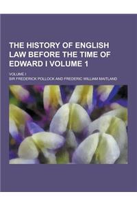 The History of English Law Before the Time of Edward I; Volume I Volume 1