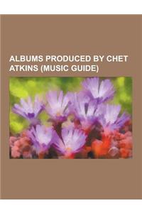 Albums Produced by Chet Atkins (Music Guide)
