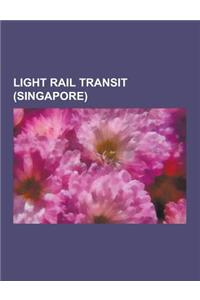 Light Rail Transit (Singapore): Light Rail Transit (Singapore) Depots, Light Rail Transit (Singapore) Lines, Light Rail Transit (Singapore) Rolling St