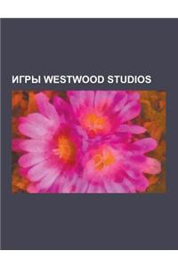 Igry Westwood Studios: Dune II, Command & Conquer: Yuri's Revenge, Command & Conquer: Red Alert 2, Command & Conquer: Tiberian Sun, the Legen