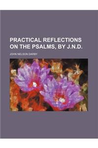 Practical Reflections on the Psalms, by J.N.D.