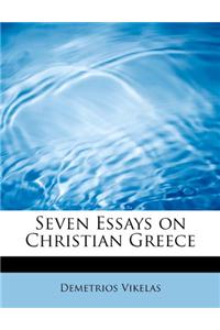 Seven Essays on Christian Greece
