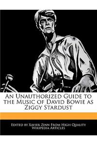 An Unauthorized Guide to the Music of David Bowie as Ziggy Stardust
