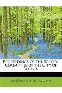 Proceedings of the School Committee of the City of Boston