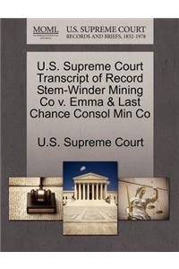 U.S. Supreme Court Transcript of Record Stem-Winder Mining Co V. Emma & Last Chance Consol Min Co