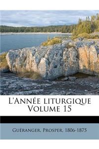 L'Annee Liturgique Volume 15