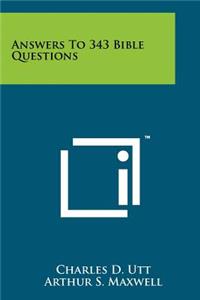 Answers To 343 Bible Questions