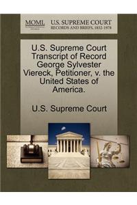 U.S. Supreme Court Transcript of Record George Sylvester Viereck, Petitioner, V. the United States of America.