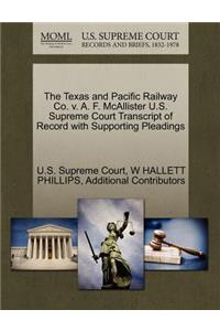 The Texas and Pacific Railway Co. V. A. F. McAllister U.S. Supreme Court Transcript of Record with Supporting Pleadings