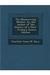 Man Uvring Mother, by the Author of 'The History of a Flirt'.