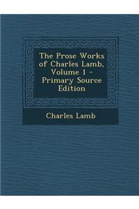Prose Works of Charles Lamb, Volume 1