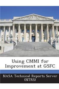 Using CMMI for Improvement at Gsfc