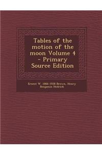 Tables of the Motion of the Moon Volume 4