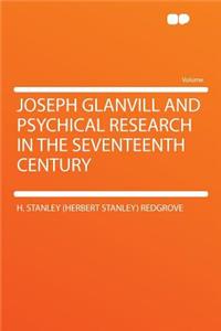 Joseph Glanvill and Psychical Research in the Seventeenth Century