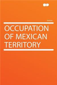 Occupation of Mexican Territory
