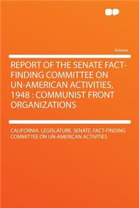 Report of the Senate Fact-Finding Committee on Un-American Activities, 1948: Communist Front Organizations