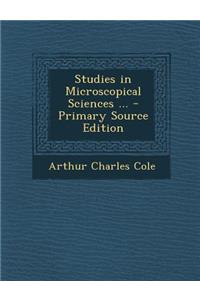 Studies in Microscopical Sciences ... - Primary Source Edition