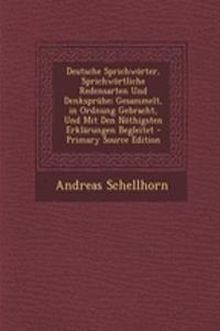 Deutsche Sprichworter, Sprichwortliche Redensarten Und Denkspruhe; Gesammelt, in Ordnung Gebracht, Und Mit Den Nothigsten Erklarungen Begleitet - Primary Source Edition