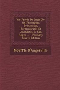Vie Privee de Louis XV